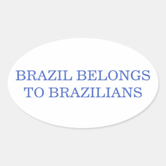 Pegatina Ovalada Brasil Pertenece a los Brasileños Político Patriót