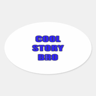 Pegatina Ovalada Cool Story Bro
