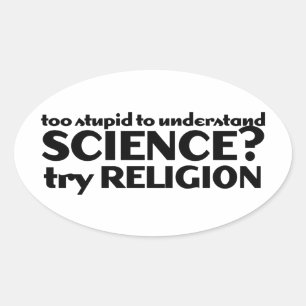Pegatina Ovalada ¿Demasiado estúpido para entender la ciencia?