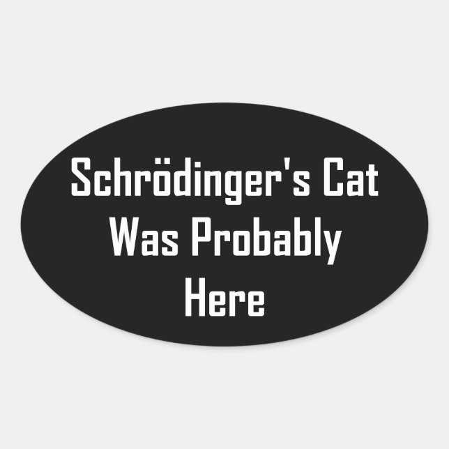 Pegatina Ovalada El gato de Schrodinger probablemente estaba aquí (Anverso)