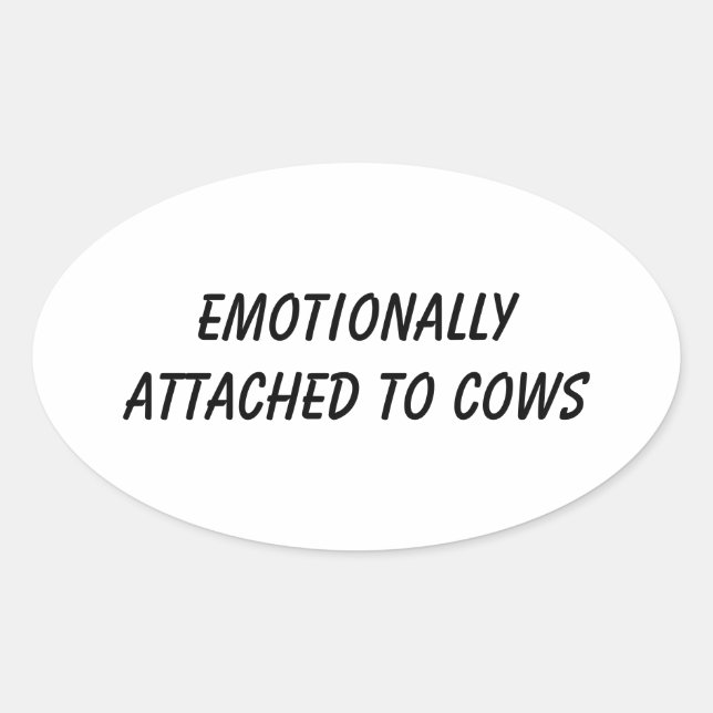 Pegatina Ovalada Emotionally Attached to Cows | Funny Cow Lover (Anverso)