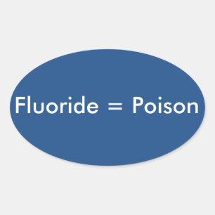 Pegatina Ovalada Fluoride=Poison