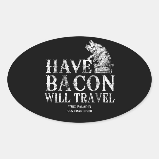 Pegatina Ovalada Grunge Have Bacon Will Travel (Anverso)