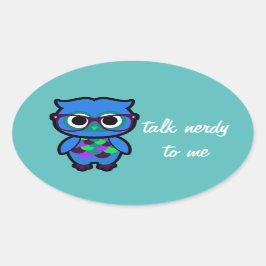 Pegatina Ovalada Hablar de Nerdy a mí Owl