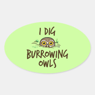 Pegatina Ovalada I Dig Burrowing Owes