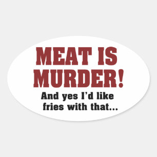 Pegatina Ovalada ¡La Carne Es Asesinato! Y Sí, Me Gustarían Papas F