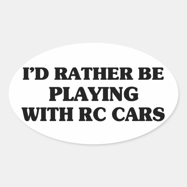 Pegatina Ovalada Más bien jugar con autos de la RC (Anverso)