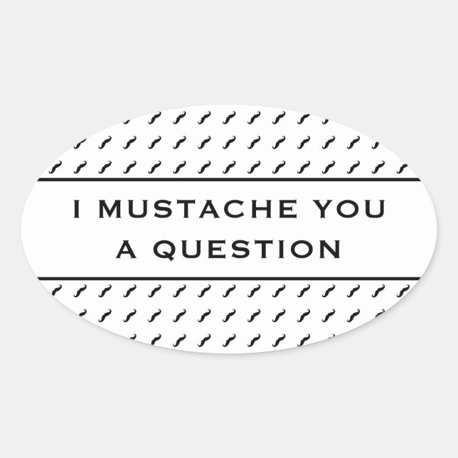 Pegatina Ovalada Mustache You A Question Mod Stripe (Anverso)