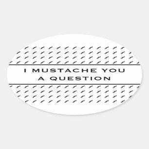 Pegatina Ovalada Mustache You A Question Mod Stripe