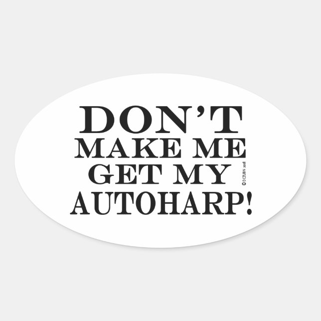 Pegatina Ovalada No me hagas obtener mi autoharp (Anverso)