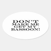 No me obligues a conseguir mi Bassoon