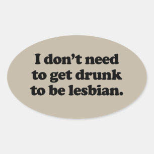 PEGATINA OVALADA NO NECESITO BEBER PARA SER LESBIANO