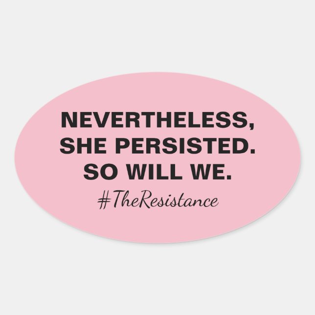 Pegatina Ovalada No Obstante, Ella Persistió Y Nosotros Nos Resisti (Anverso)