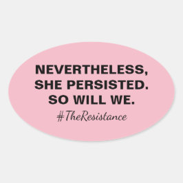 Pegatina Ovalada No Obstante, Ella Persistió Y Nosotros Nos Resisti