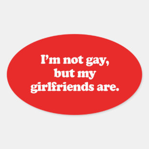 PEGATINA OVALADA NO SOY GAY, PERO MIS AMIGAS SÍ