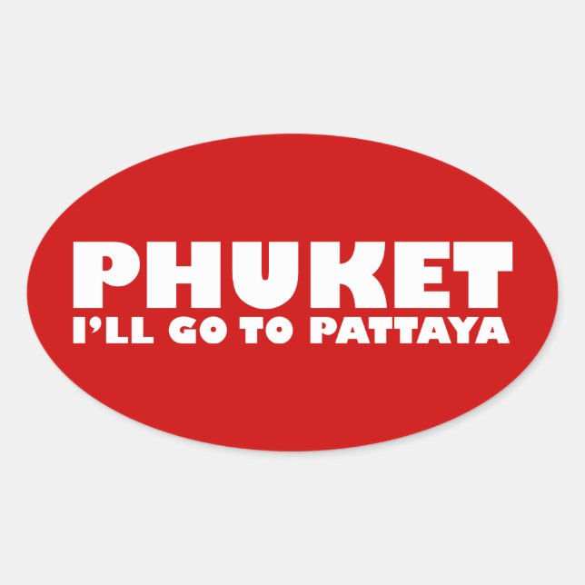 PEGATINA OVALADA PHUKET IRÉ A PATTAYA (Anverso)