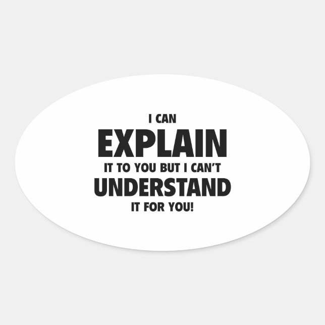 Pegatina Ovalada Puedo explicártelo, pero no puedo entenderlo (Anverso)