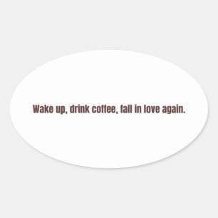 Pegatina Ovalada Taza de Cita de Café Romántica – “Despierta, bebe