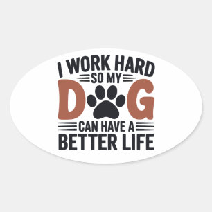 Pegatina Ovalada Trabajar duro para que mi perro viva mejor - Decor