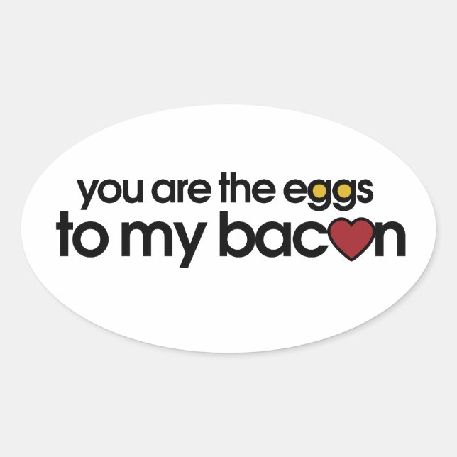 Pegatina Ovalada Tú eres los huevos a mi Bacon (Anverso)