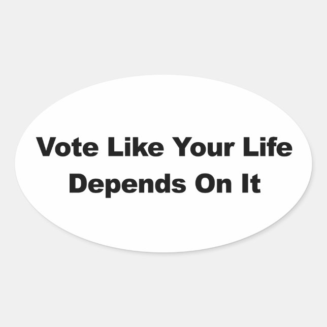 Pegatina Ovalada Vota como si tu vida dependiera de eso (Anverso)