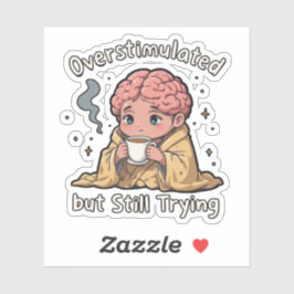 Pegatina Overstimulated But Still Trying Sticker – Cute Men
