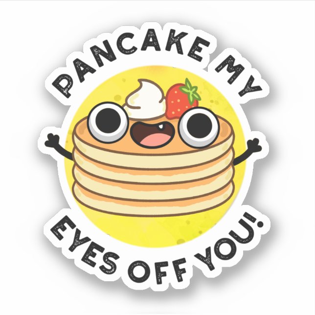 Pegatina Pancake My Eyes Off You Funny Food Pun (Anverso)