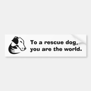 Pegatina Para Coche A un perro del rescate, usted es el mundo