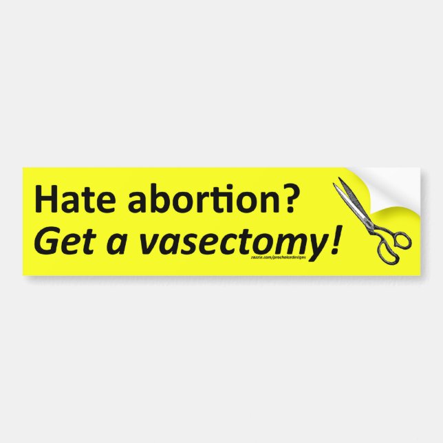 Pegatina Para Coche ¿Aborto del odio? ¡Consiga una vasectomía! (Frente)