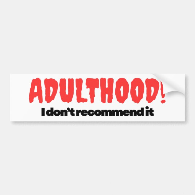 Pegatina Para Coche Adulthood Bumper Sticker - I Don’t Recommend It (Frente)