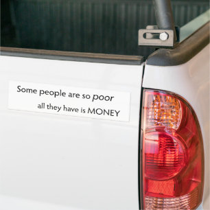 Pegatina Para Coche Algunas personas son tan pobres que todo lo que ti