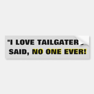 Pegatina Para Coche ¡"Amo tailgaters" - dijo nadie nunca!