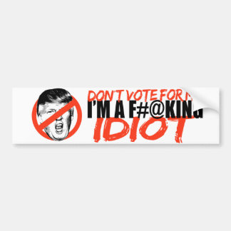 Pegatina Para Coche Anti-Triunfo - no vote por mí que soy un idiota -