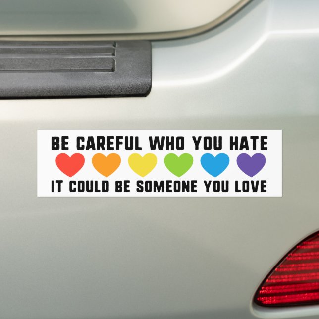 Pegatina Para Coche Be Careful Who You Hate Could Be Someone You Love (en coche)