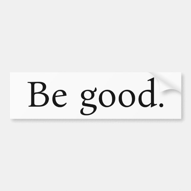 Pegatina Para Coche "Be good." bumpersticker, white with Black text (Frente)