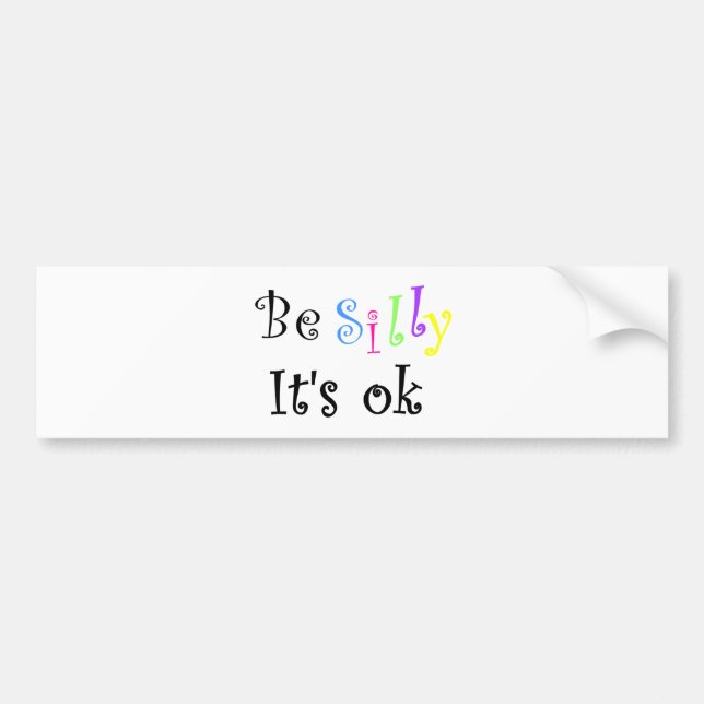 Pegatina Para Coche Be Silly It's ok-bumper sticker sticker (Frente)