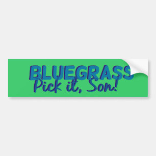 Pegatina Para Coche Bluegrass: ¡Escójalo, hijo!