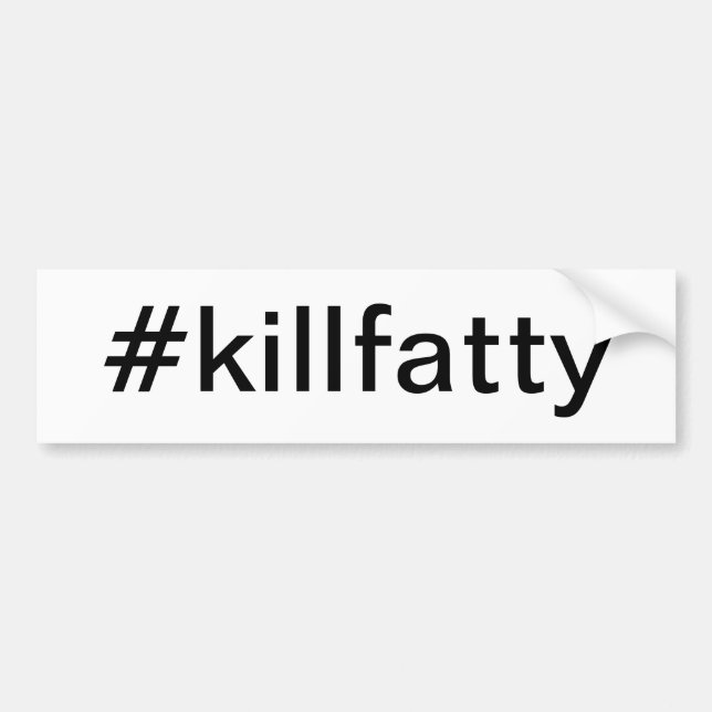 Pegatina Para Coche bumpersticker #killfatty (Frente)
