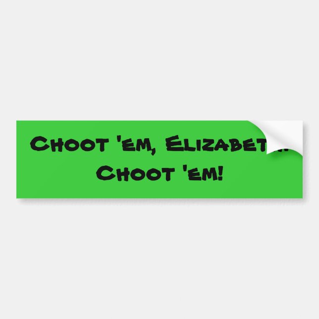 Pegatina Para Coche ¡Choot ellos, Elizabeth! (Frente)