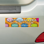 PEGATINA PARA COCHE CITA FUN DE CIENCIA DE APOYO A BACTERIAS<br><div class="desc">PEGATINA DE APOYO A BACTERIAS. Pegatina fresca y trendy inspirada en la ciencia,  diseñada como regalo para todos los científicos,  profesores de ciencias,  estudiantes de ciencias y,  en resumen,  para cualquier friki de la ciencia en tu vida (¡y eso te incluye a ti!). Diseñada por Thisisnotme©</div>