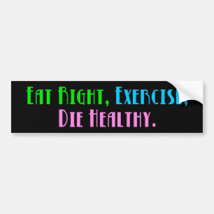Pegatina Para Coche Come Bien Ejercítate Muere Saludable - Humor Oscur