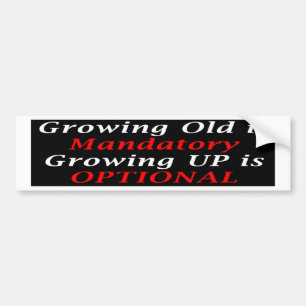 Pegatina Para Coche Crecer Antiguo Es Obligatorio (BumperSticker)