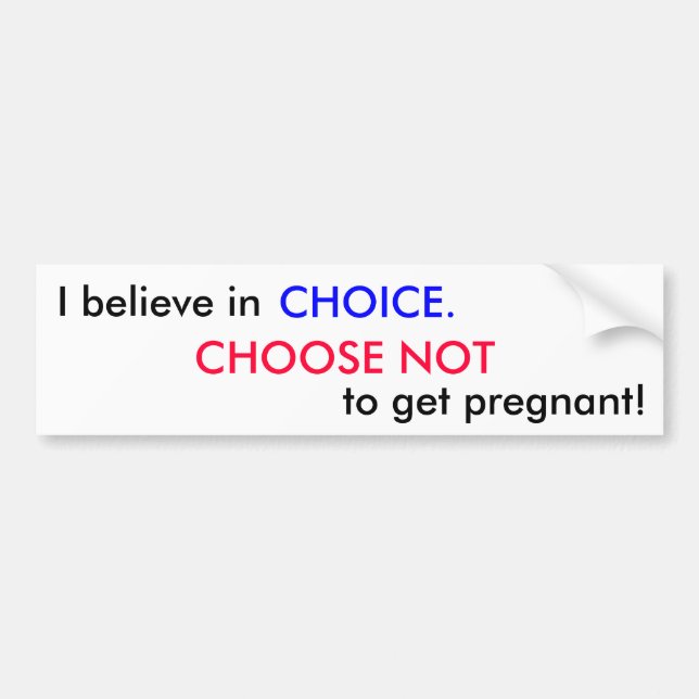 Pegatina Para Coche ¡Creo adentro, ELIJO NO, conseguir embarazada! (Frente)