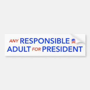 Pegatina Para Coche Cualquie adulto responsable para el presidente