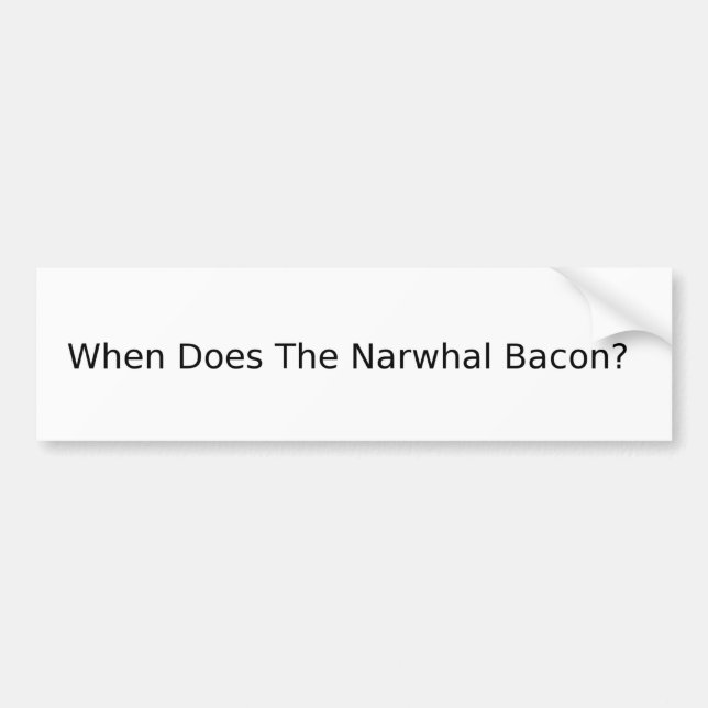 Pegatina Para Coche ¿Cuándo hace el tocino de Narwhal? (Frente)