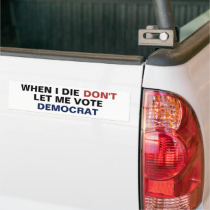Pegatina Para Coche Cuando muera, no me dejen votar por un demócrata g