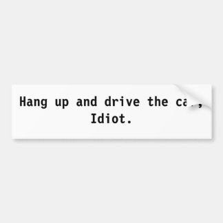 Pegatina Para Coche Cuelgue para arriba y conduzca el coche, idiota