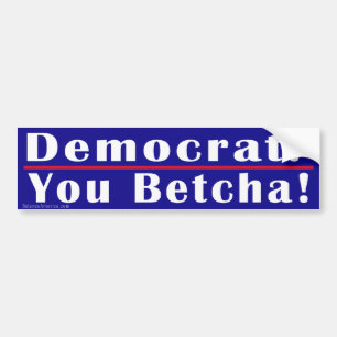 Pegatina Para Coche Demócrata usted Betcha Bumper Sticker