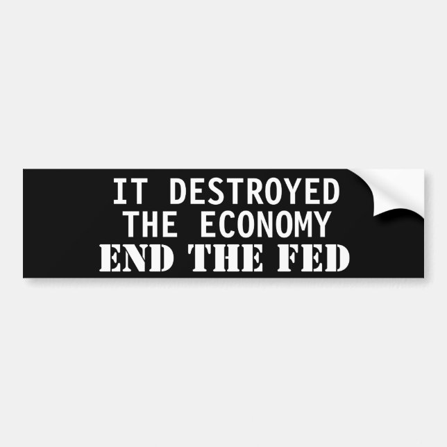 Pegatina Para Coche Destruyó la economía. Poner fin a la Fed (Frente)