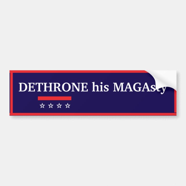 Pegatina Para Coche Dethrone His MAGAsty Bumper Sticker (Frente)